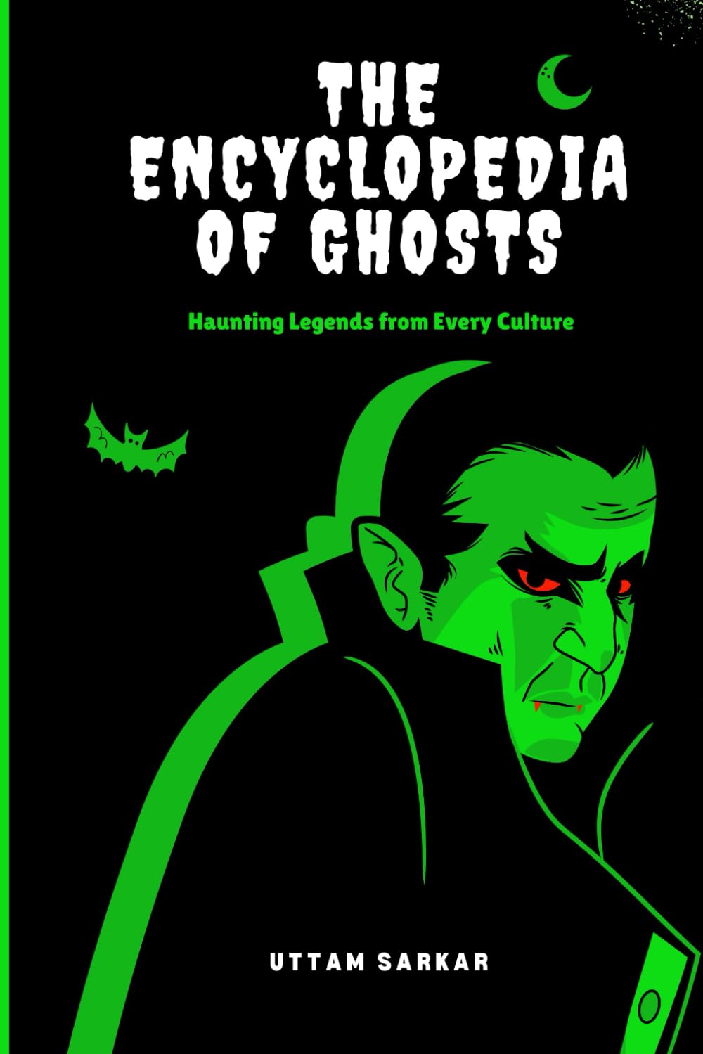 The Encyclopedia of Ghosts: Haunting Legends from Every Culture