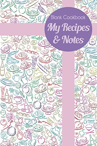 Blank Cookbook: My Recipes & Notes
