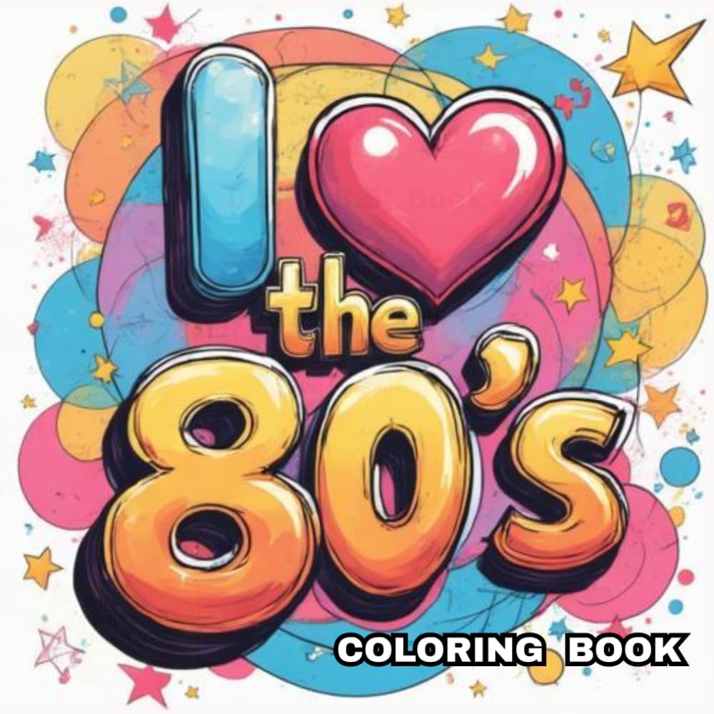 I Love The 80's Coloring Book - A Nostalgic Coloring Book with Retro Vibes