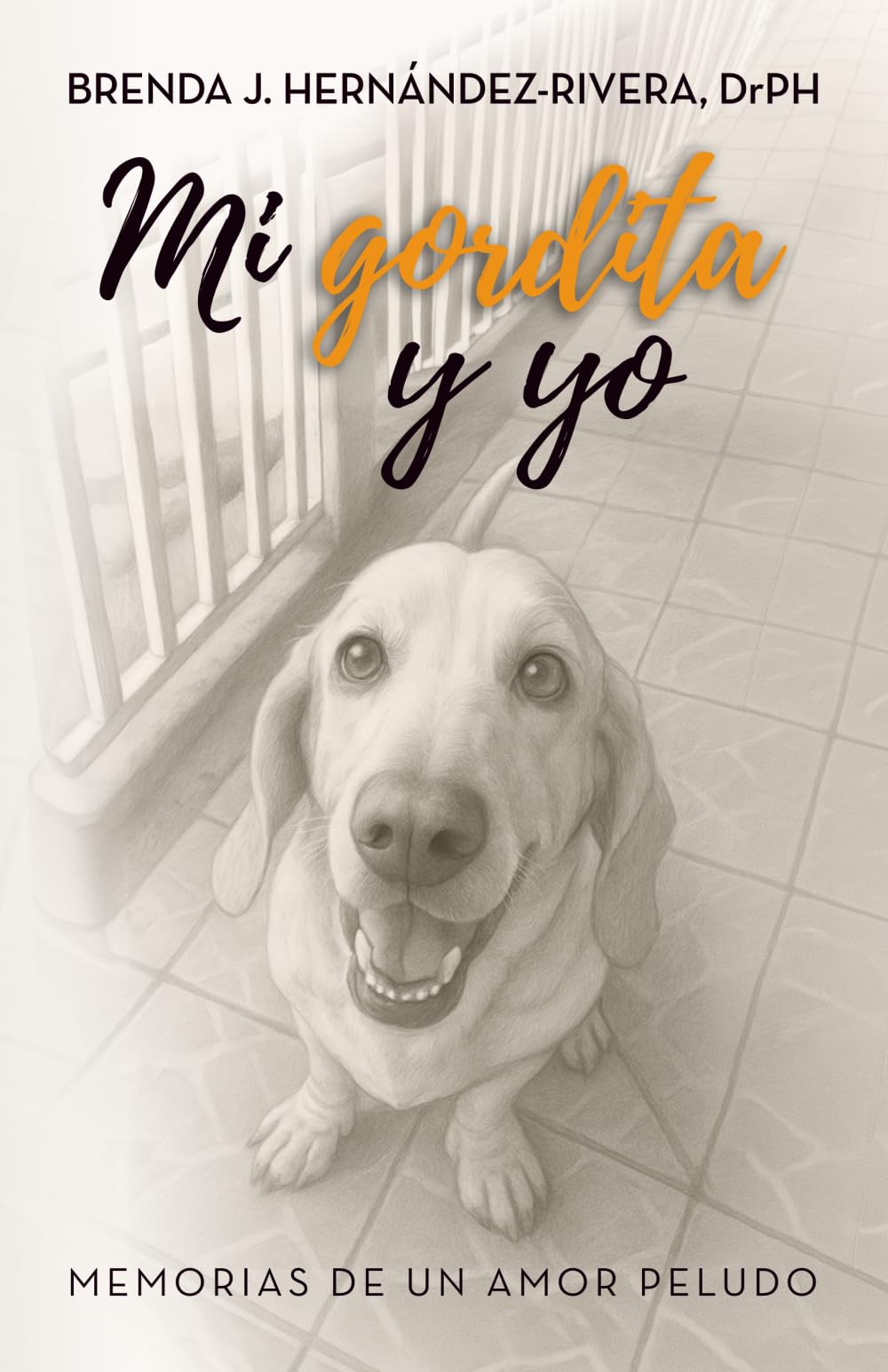 MI GORDITA Y YO: Memorias de un amor peludo