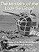 The Mystery of the Lady Be Good: The History of the World War II Plane’s Disappearance and Discovery