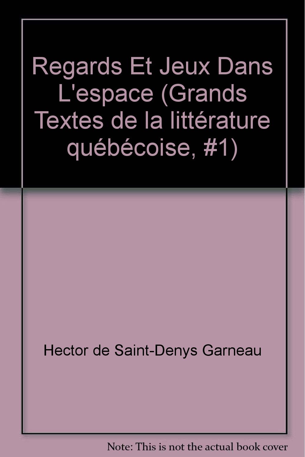 Regards Et Jeux Dans L'espace (Grands Textes de la littérature québécoise, #1) [Paperback] Saint-Denys Garneau