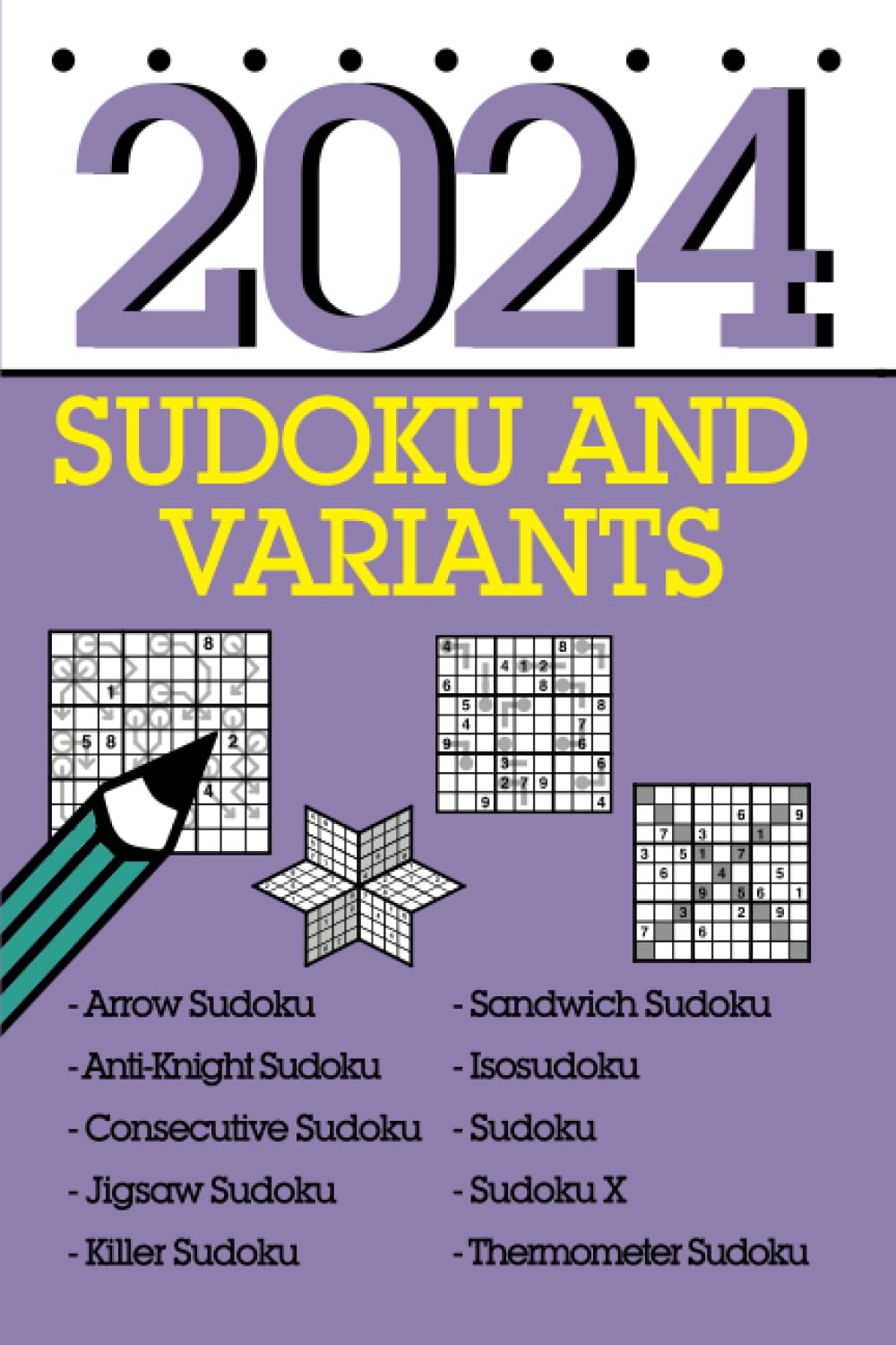 Sudoku and Variants 2024: 366 mixed logic puzzles including sandwich sudoku, arrow sudoku and many more!