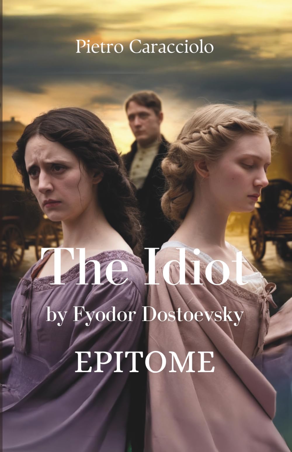 THE IDIOT by Fyodor Dostoevsky: EPITOME