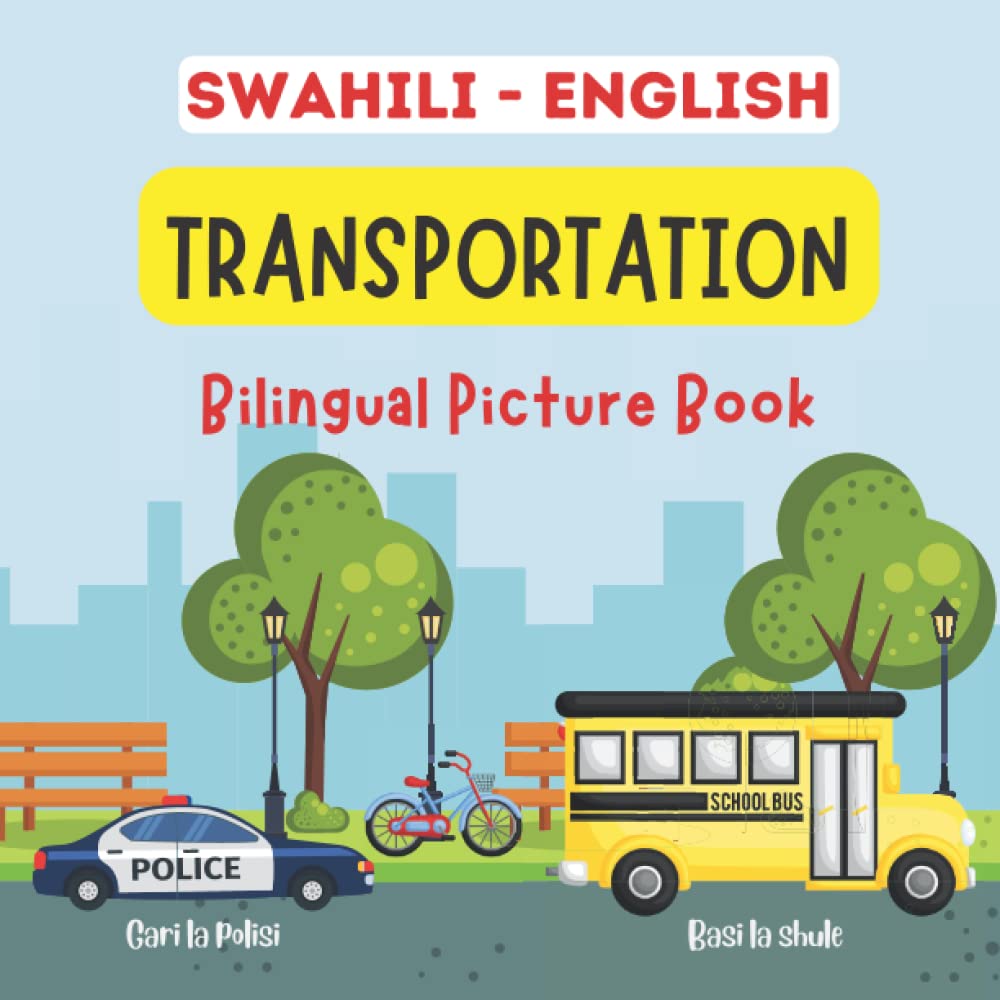 Swahili English Transportation Bilingual Picture Book: Learn & Teach Swahili For Kids