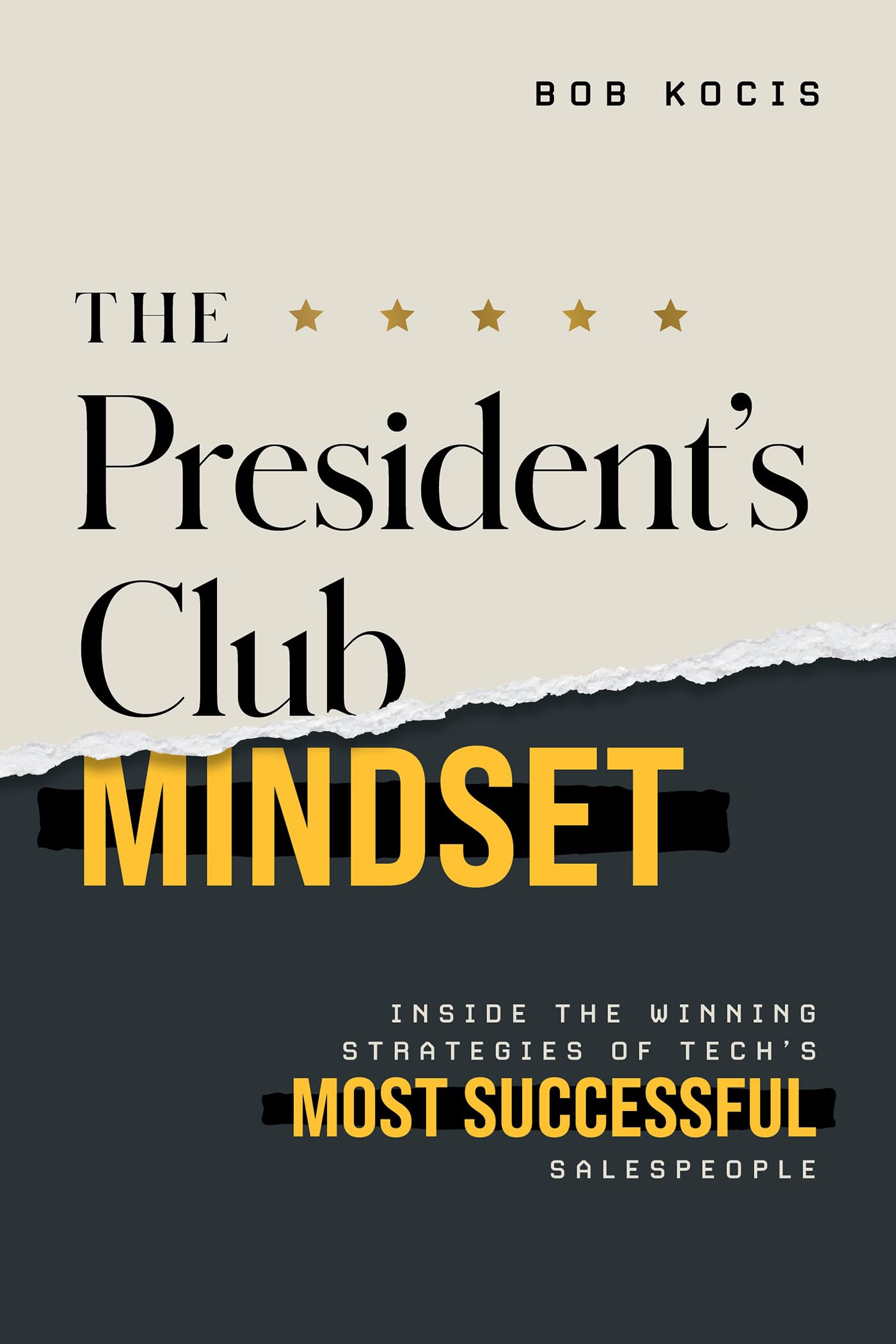 The President's Club Mindset: Inside the Winning Strategies of Tech's Most Successful Salespeople