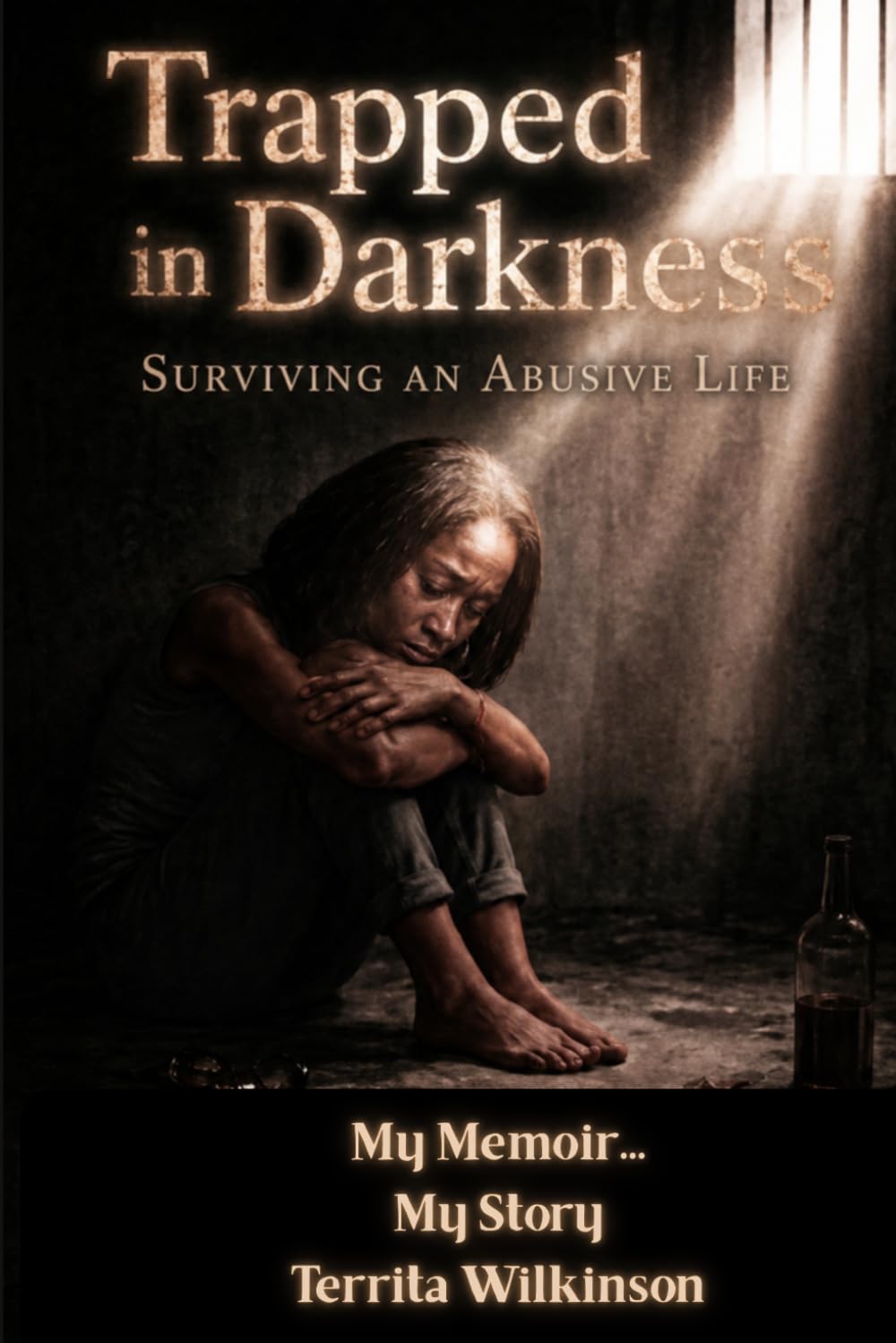 Trapped in Darkness: Surviving An Abusive Life: My Memoir: My Story