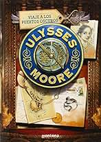 Viaje a los Puertos Oscuros (Serie Ulysses Moore 14) (Jóvenes lectores)