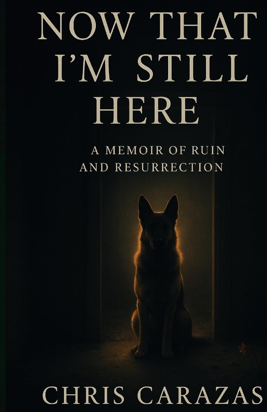 Now That I'm Still Here: A Memoir of Ruin and Resurrection