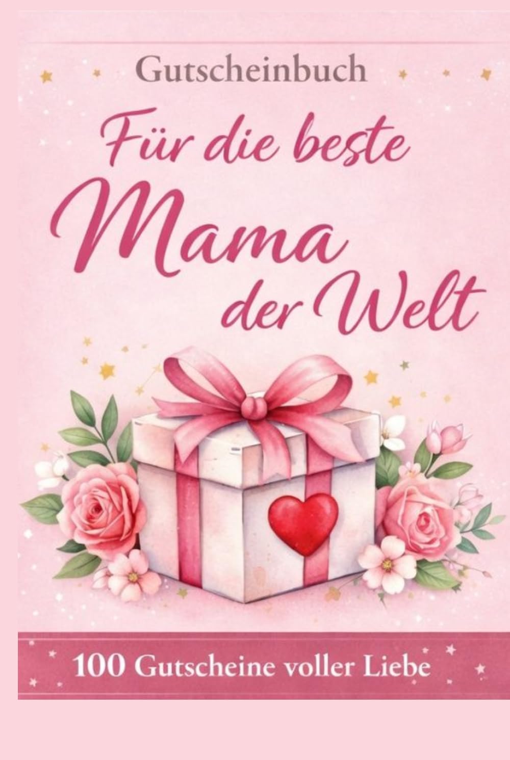 100 Gutscheine für die beste Mama der Welt: Das perfekte Geschenk für deine Mutter