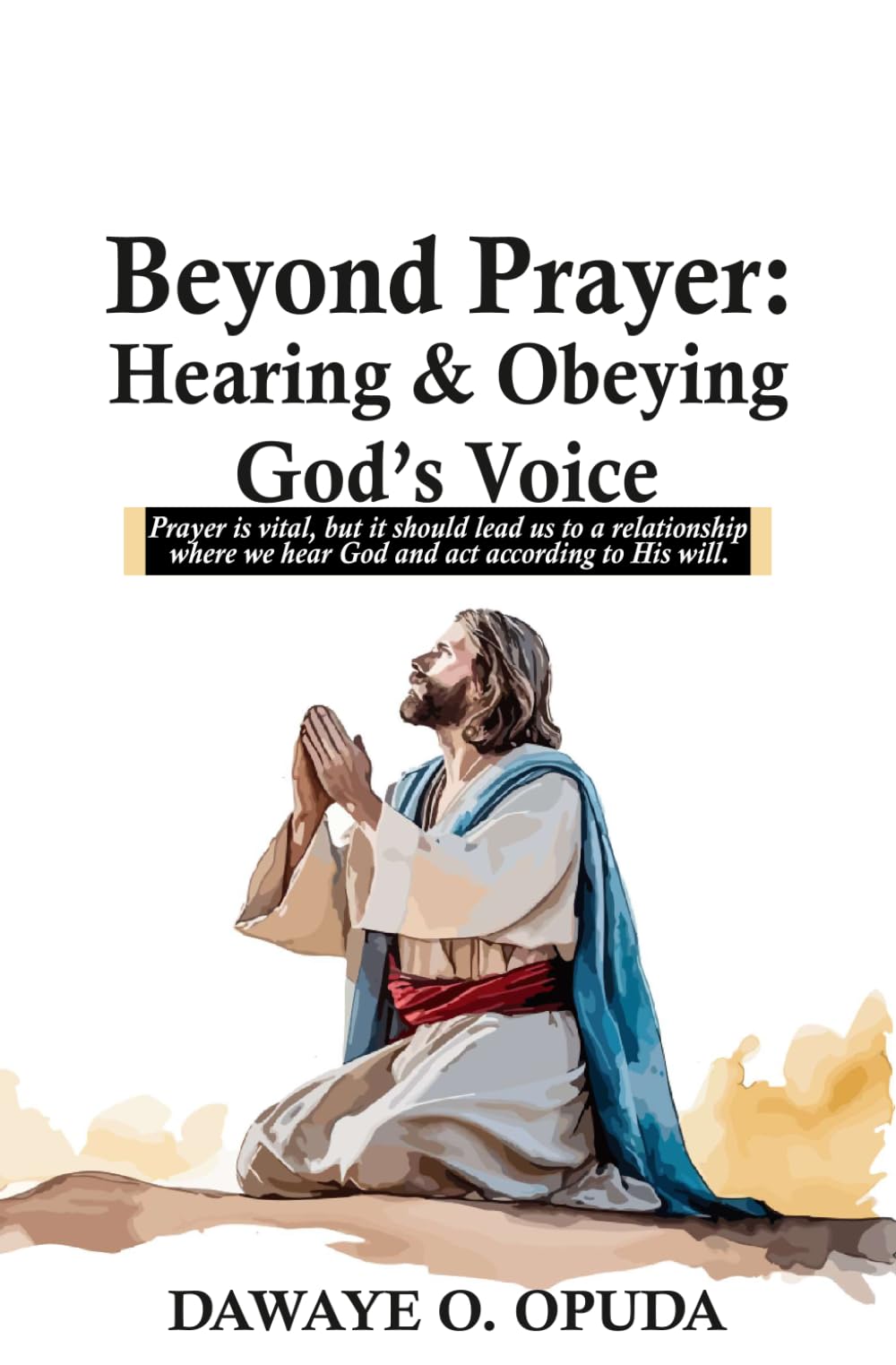 Beyond Prayer: Hearing & Obeying God’s Voice