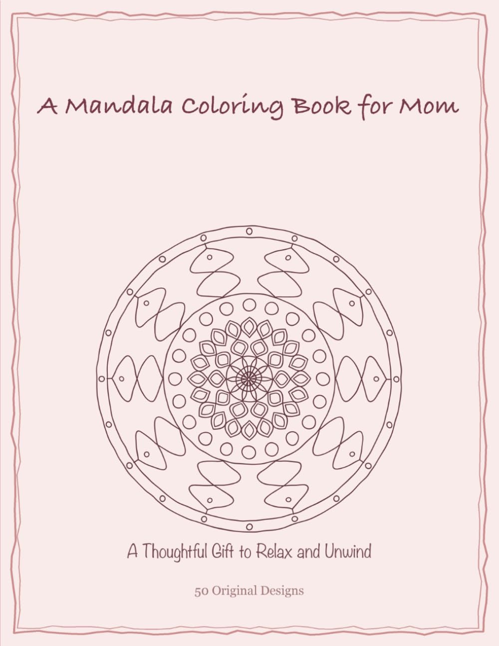 A Mandala Coloring Book for Mom: A Thoughtful Gift to Relax and Unwind