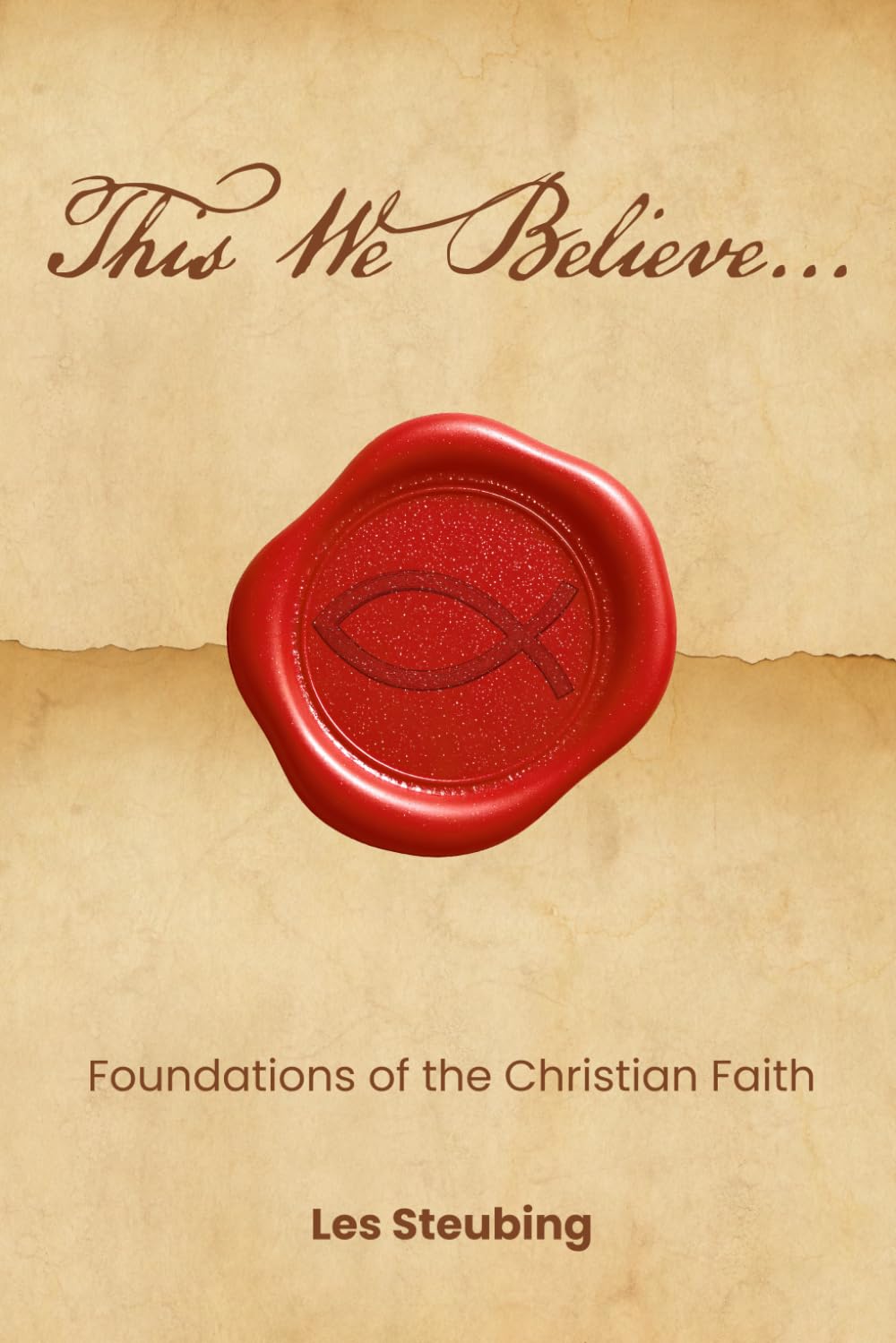 This We Believe...: Foundations of the Christian Faith