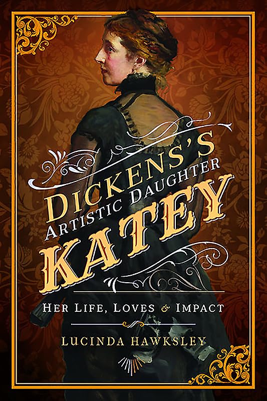 Buy Dickens's Artistic Daughter Katey: Her Life, Loves and Impact — BookShops.in