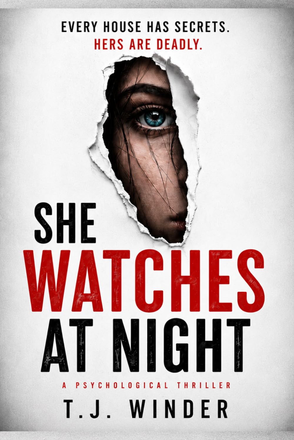 She Watches at Night: Every House has Secrets, Hers are Deadly. Psychological Thriller Novel