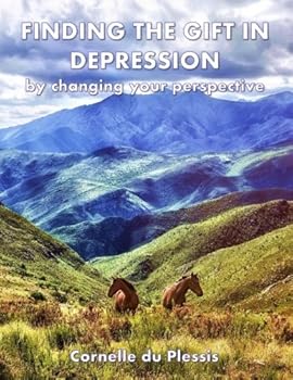 Paperback Finding the Gift in Depression: By Changing your Perspective Book