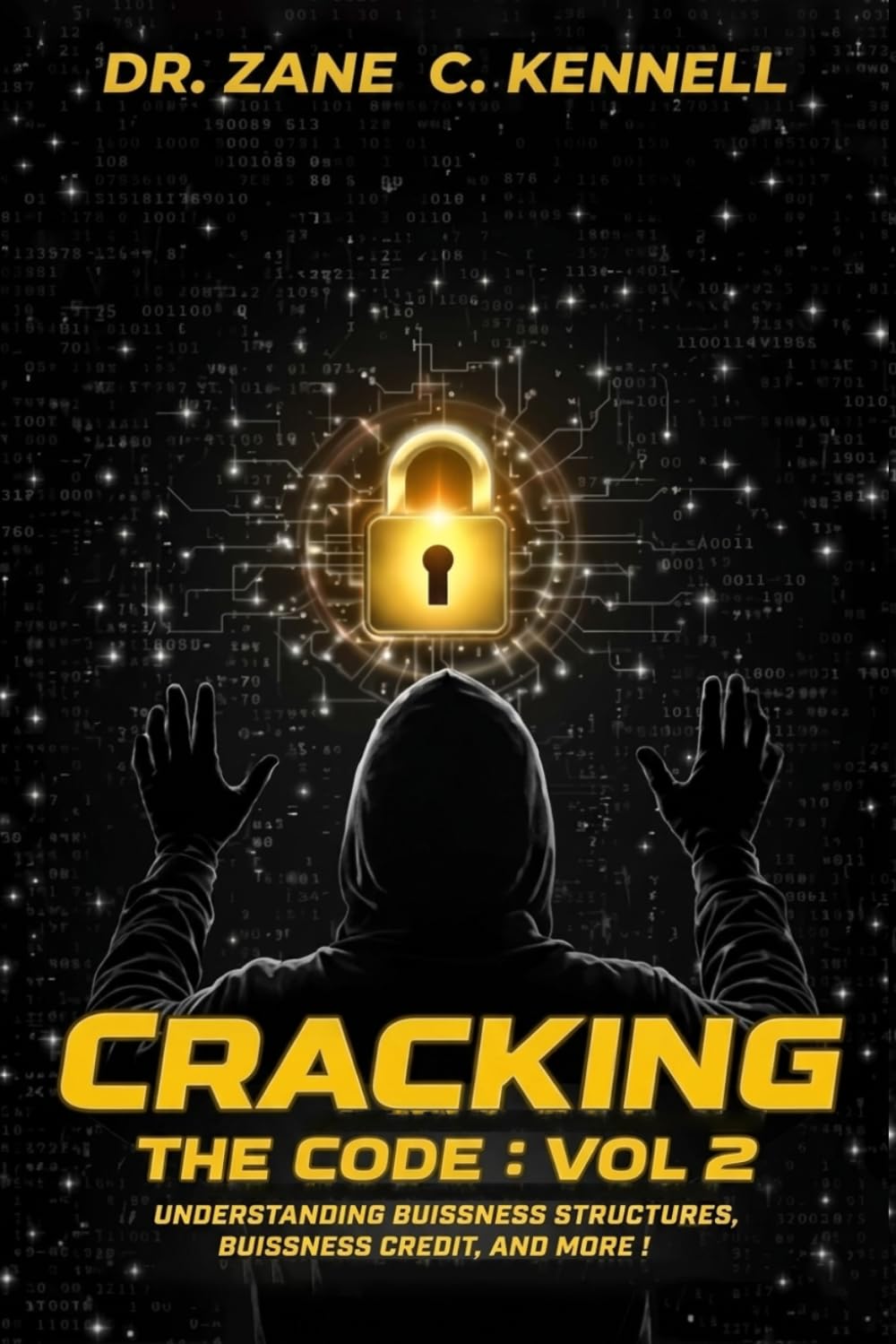 CRACKING THE CODE: VOL 2: UNDERSTANDING BUSINESS STRUCTURES, BUSINESS CREDIT AND MORE!