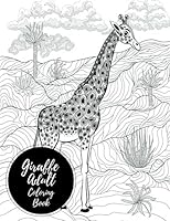 Giraffe Adult Coloring Book: Large Stress Relieving, Relaxing Coloring Book For Grownups, Men, & Women. Easy, Moderate & Intricate One Sided Designs & Patterns For Leisure & Relaxation. 1540624013 Book Cover