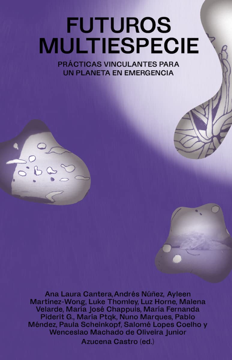 Futuros multiespecie: Prácticas vinculantes para una planeta en emergencia