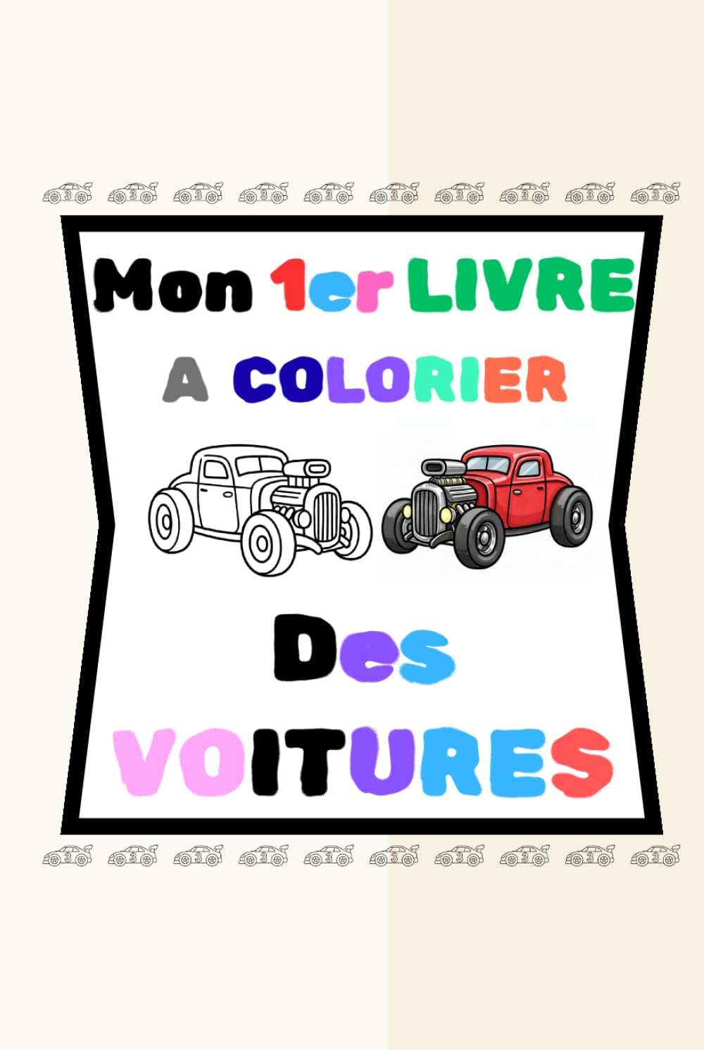 Mon 1er livre à colorier des "VOITURES" N°1: 40 coloriages DE VOITURES - faciles à colorier - simples et grands formats avec leur modèle coloré - activités calmes et créatives - pour enfants dès 2 ans