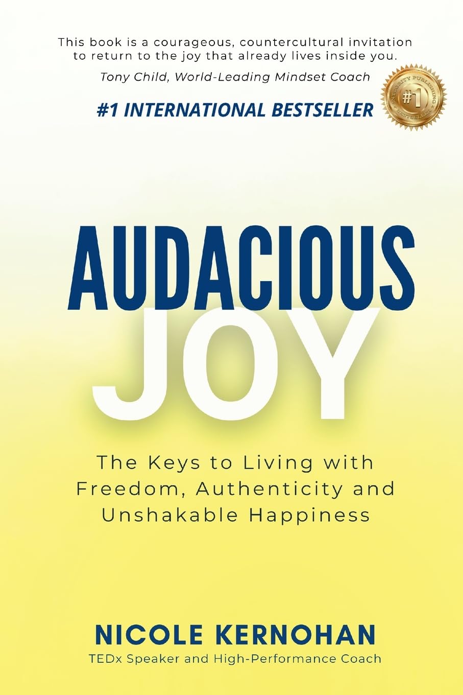 Audacious Joy: The Keys to Living with Freedom, Authenticity & Unshakable Happiness