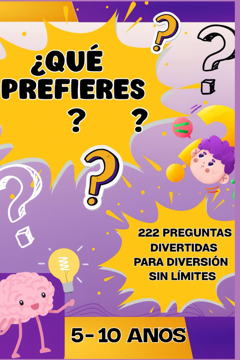 ¿Qué prefieres…? 222 preguntas divertidas para diversión sin límites - 5–10 años
