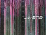 Michael Wolf: Architecture Of Density (the Outside Volume Of Hong Kong Inside/outside)