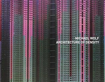 Hardcover Michael Wolf: Architecture Of Density (the Outside Volume Of Hong Kong Inside/outside) Book