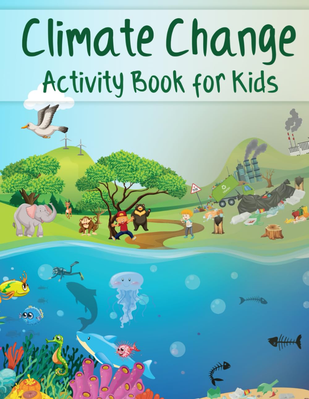 Climate Change Activity Book for Kids: Creative Games about Global Warming, Nature Conservation, Environmental Protection, and Earth Ecosystem Changes for Children