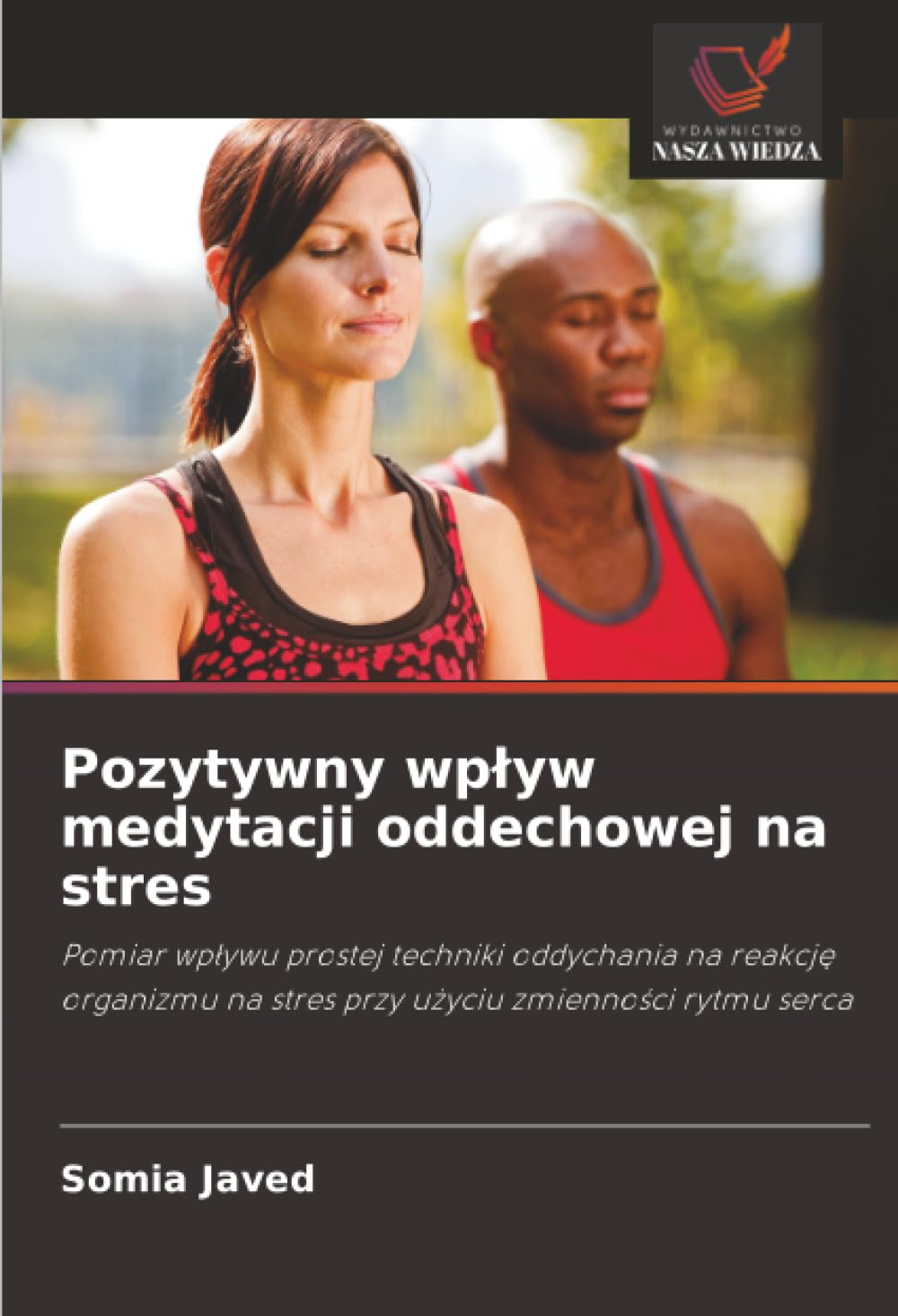 Pozytywny wplyw medytacji oddechowej na stres: Pomiar wp¿ywu prostej techniki oddychania na reakcj¿ organizmu na stres przy u¿yciu zmienno¿ci rytmu serca