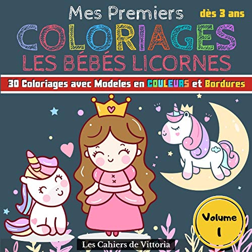 Mes Premiers Coloriages Les Bébés Licornes | Volume 1: Cahier de coloriage enfant fille dès 3 ans | 30 coloriages avec Modèles en Couleurs pour ... 65 pages | 21,59 x 21,59 cm (French Edition)