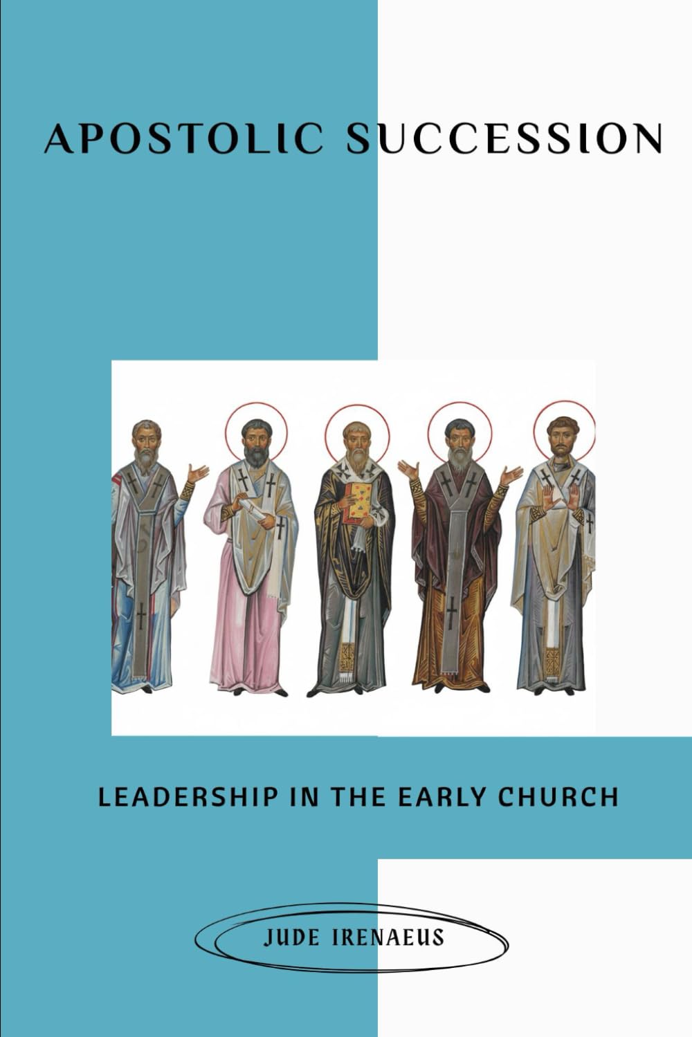 Apostolic Succession: Leadership In The Early Church (The Early Church Series)