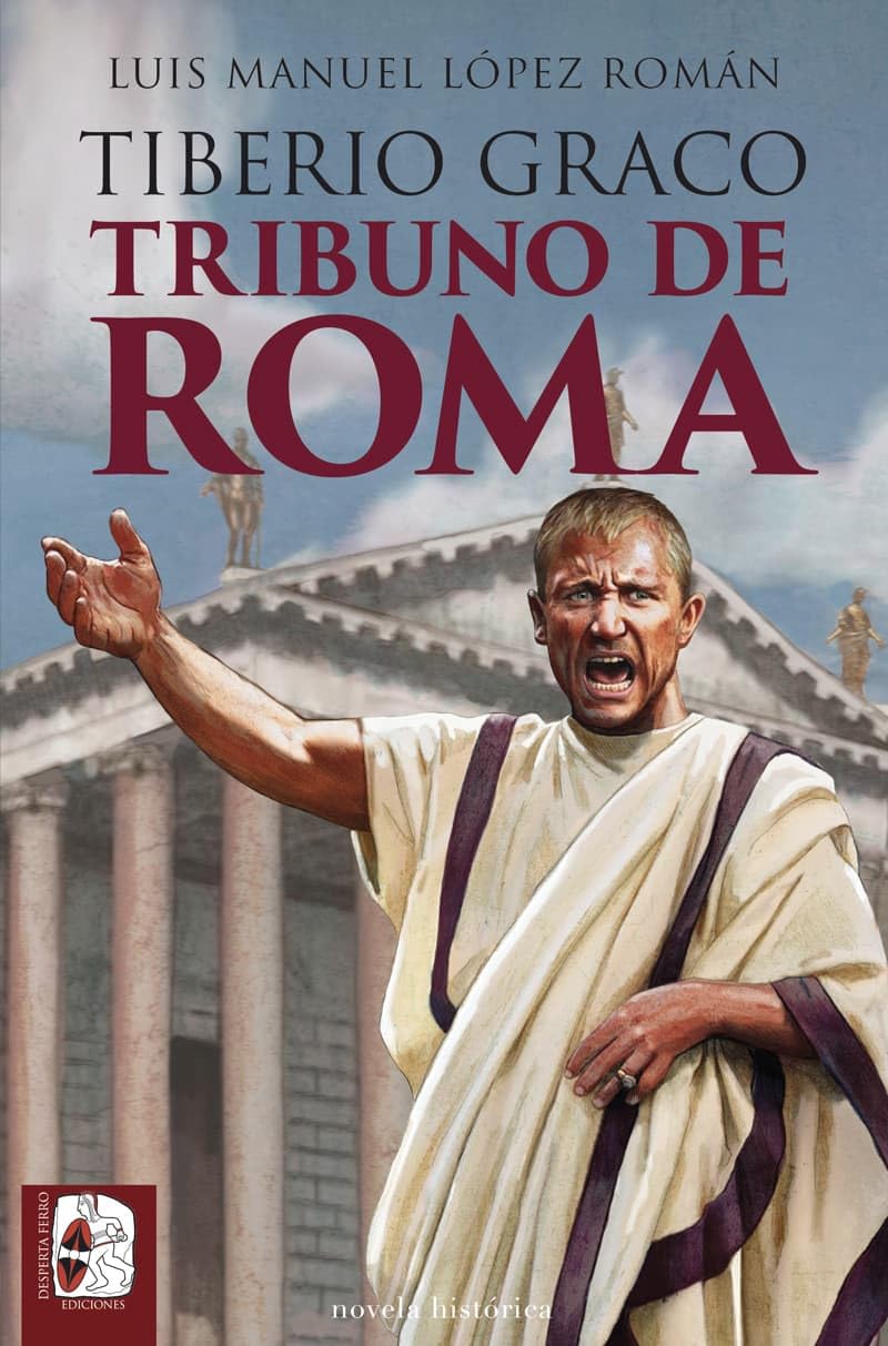 Tiberio Graco. Tribuno de Roma (Novela histórica)