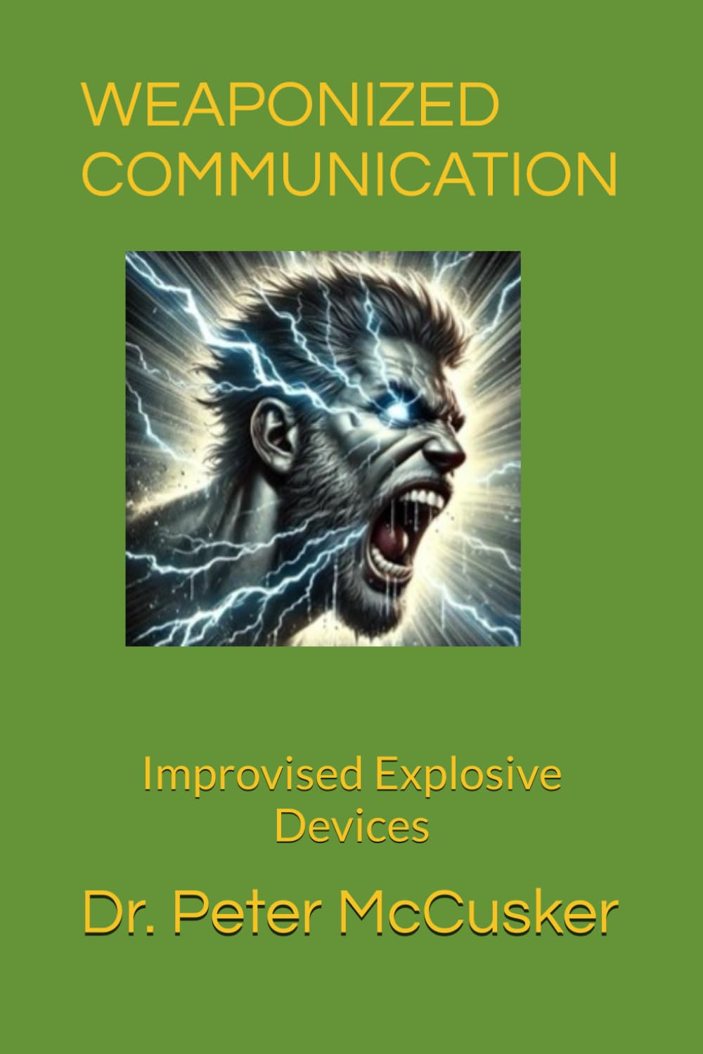 WEAPONIZED COMMUNICATION: Improvised Explosive Devices.