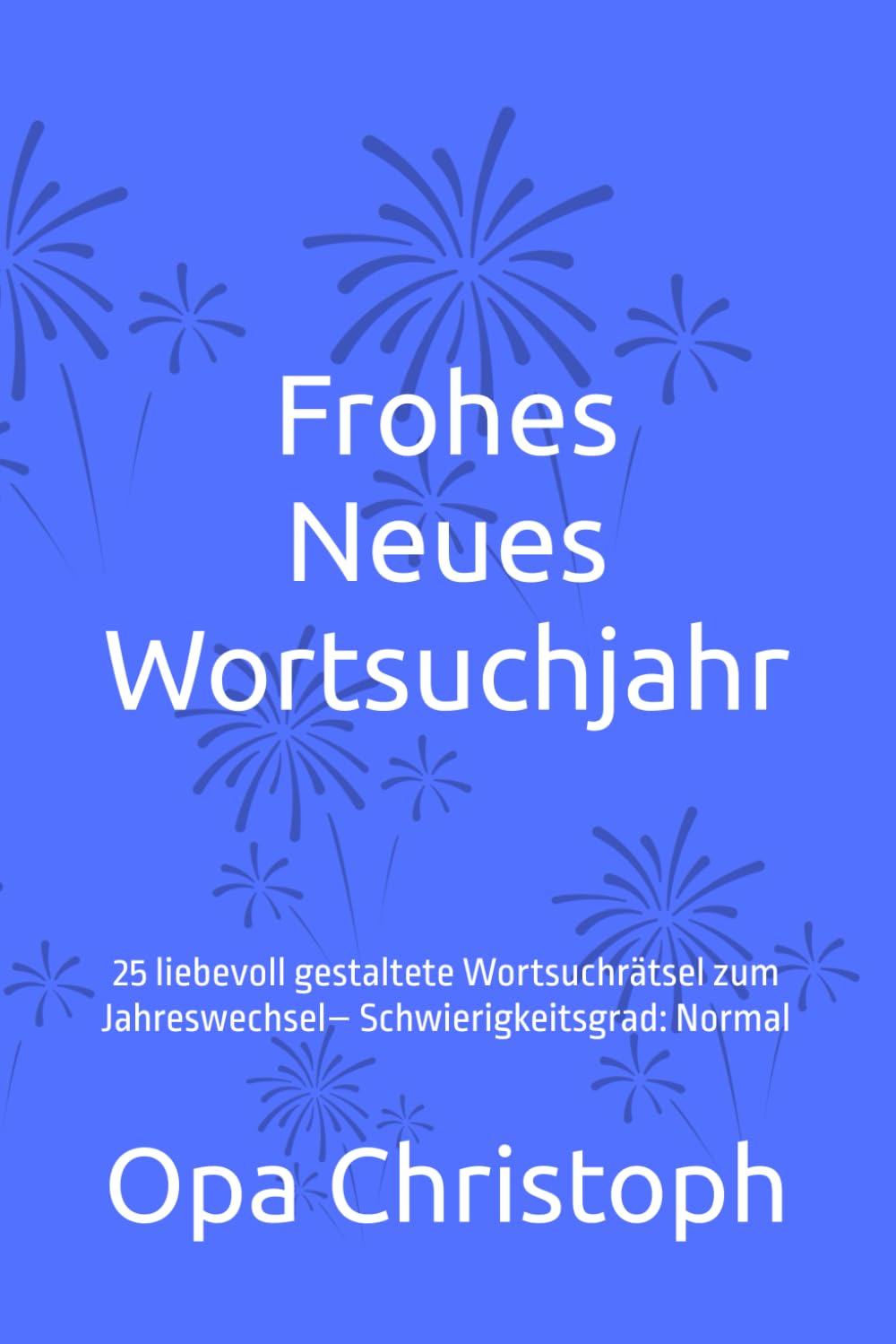Frohes Neues Wortsuchjahr: 25 liebevoll gestaltete Wortsuchrätsel zum Jahreswechsel– Schwierigkeitsgrad: Normal