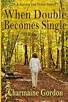 When Double Becomes Single 0692507213 Book Cover