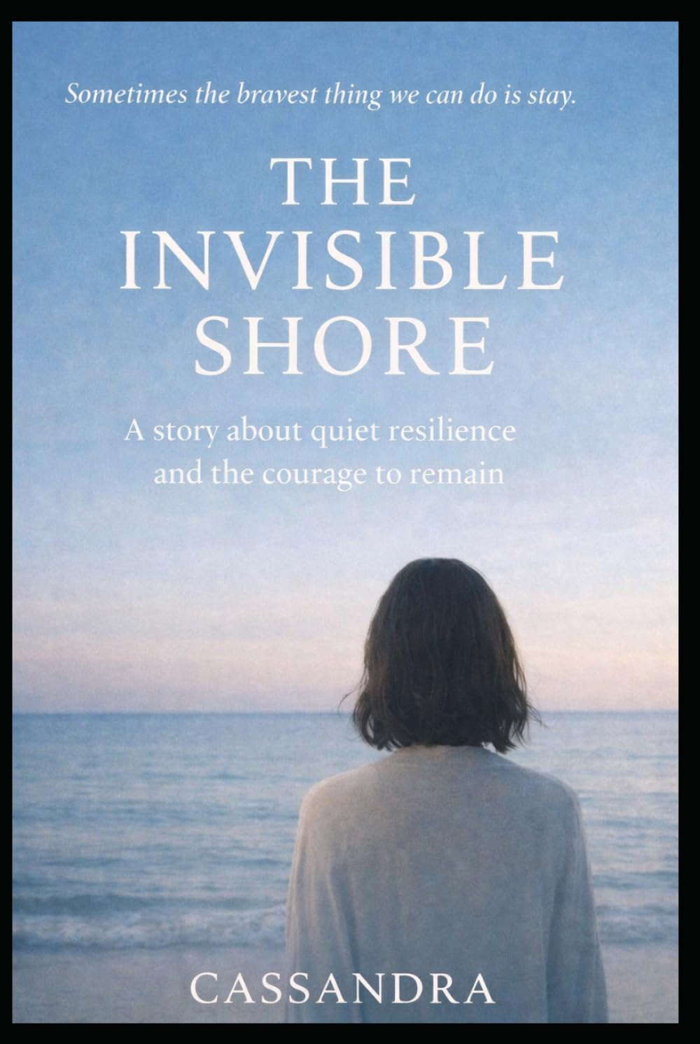 The Invisible Shore: A novel about the exhaustion of being strong and the courage to stay