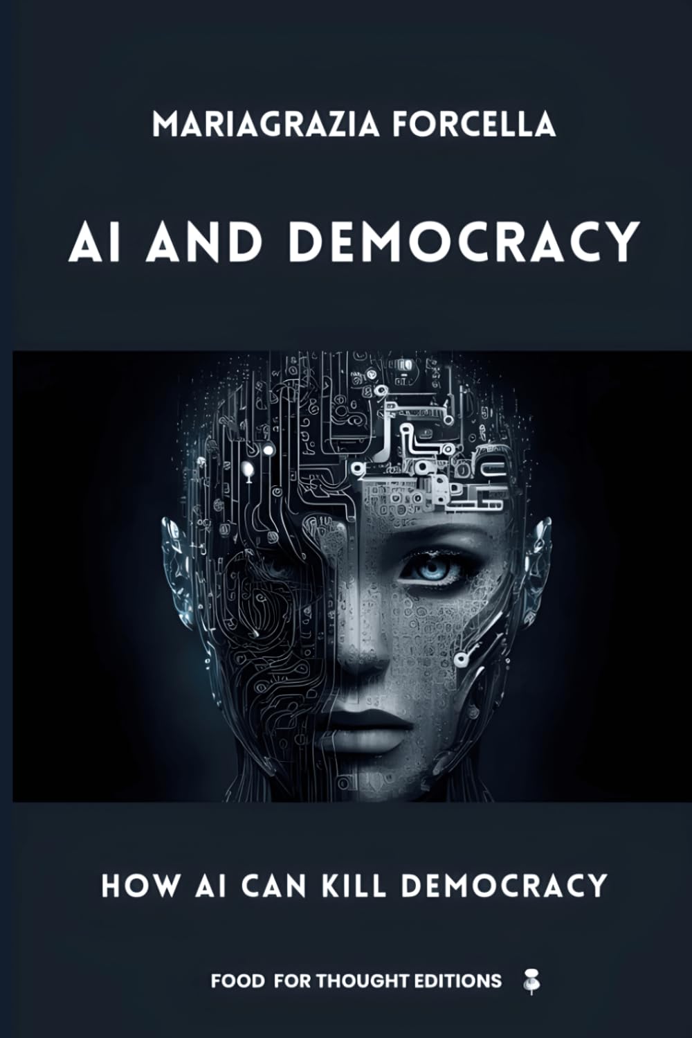 AI and Democracy: How AI Can Kill Democracy (Food for Thought Editions)