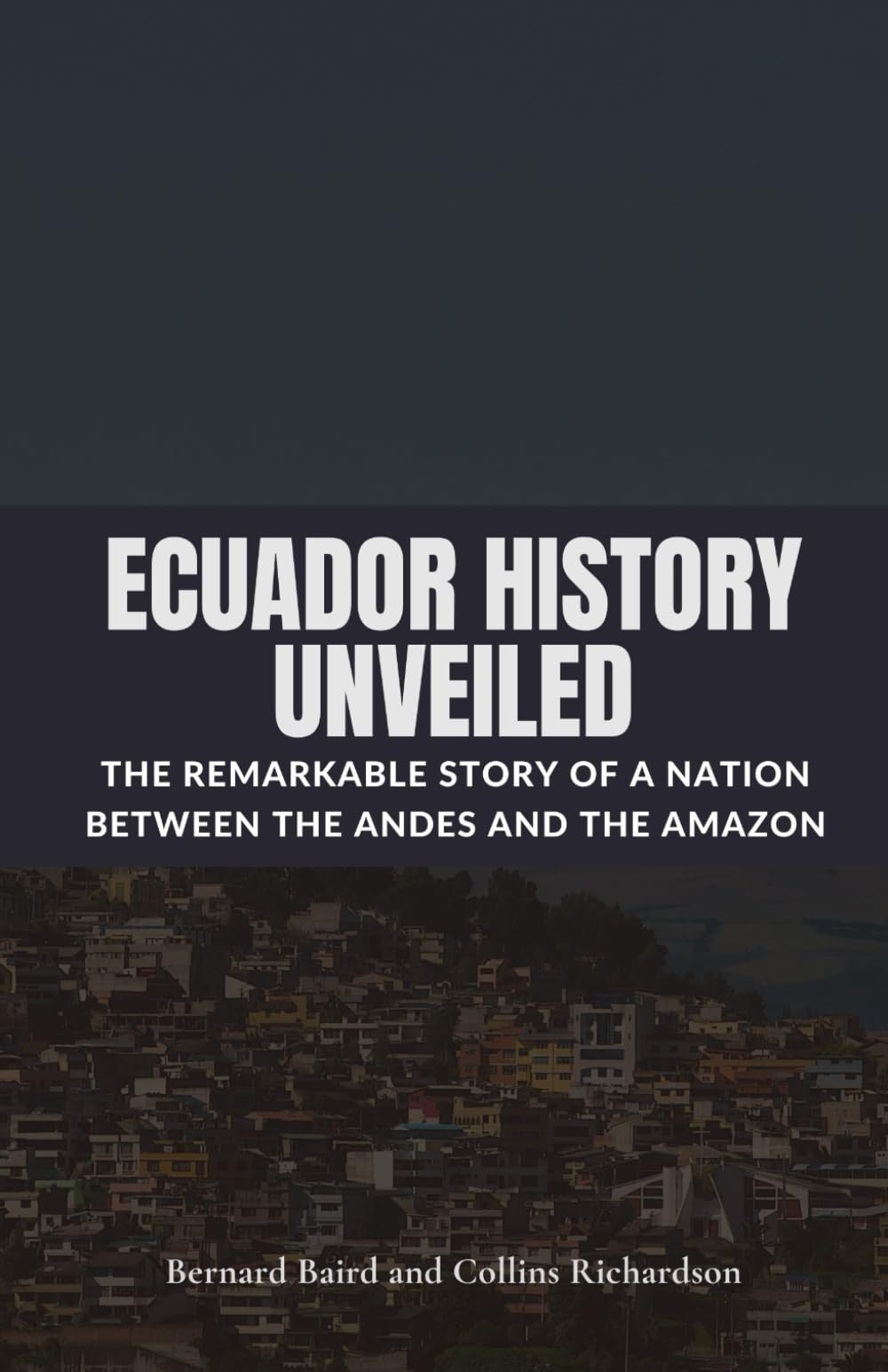 Ecuador History Unveiled: The Remarkable Story of a Nation Between the Andes and the Amazon