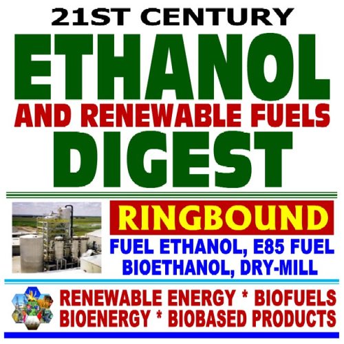 21st Century Ethanol, Gasohol, and Renewable Fuels Digest Fuel Ethanol