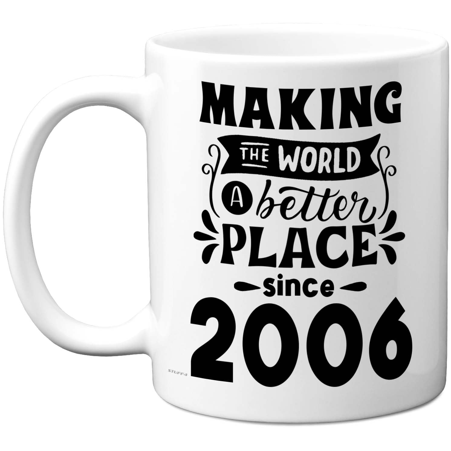Stuff4 20th Birthday Mug Gift for Men Women - Making The World a Better Place Since 2006 - Happy 20 Birthday Gifts for Grandad Grandma Nan Retro Back in 2006 Age 20 Bday, 11oz Ceramic Coffee Mugs