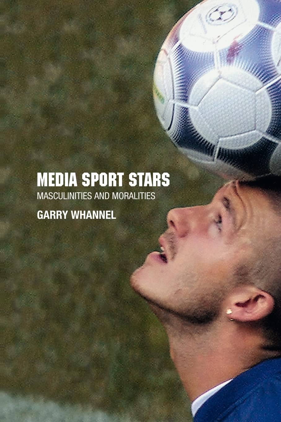 Media Sport Stars: Masculinities and Moralities