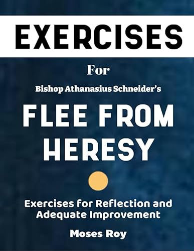 Exercise Book for Bishop Athanasius Schneider's Flee From Heresy: Exercises for Reflection and Adequate Improvement