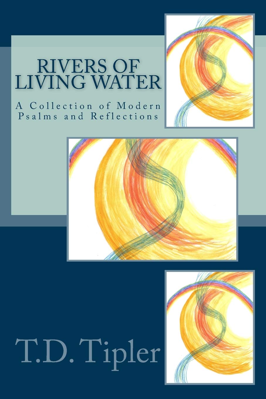 Rivers of Living Water: A Collection of Modern Psalms and Reflections