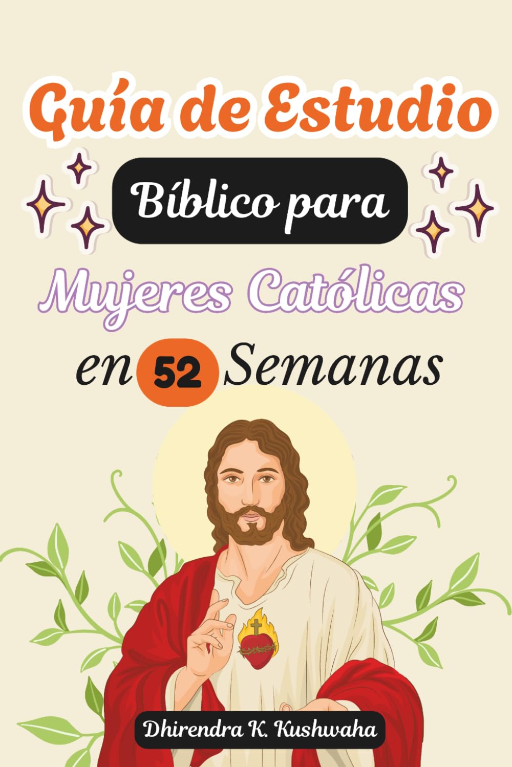 Guía de Estudio Bíblico para Mujeres Católicas en 52 Semanas: Un recorrido guiado por la Escritura, la Misa y la oración para profundizar la fe y vivir la Palabra de Dios cada día