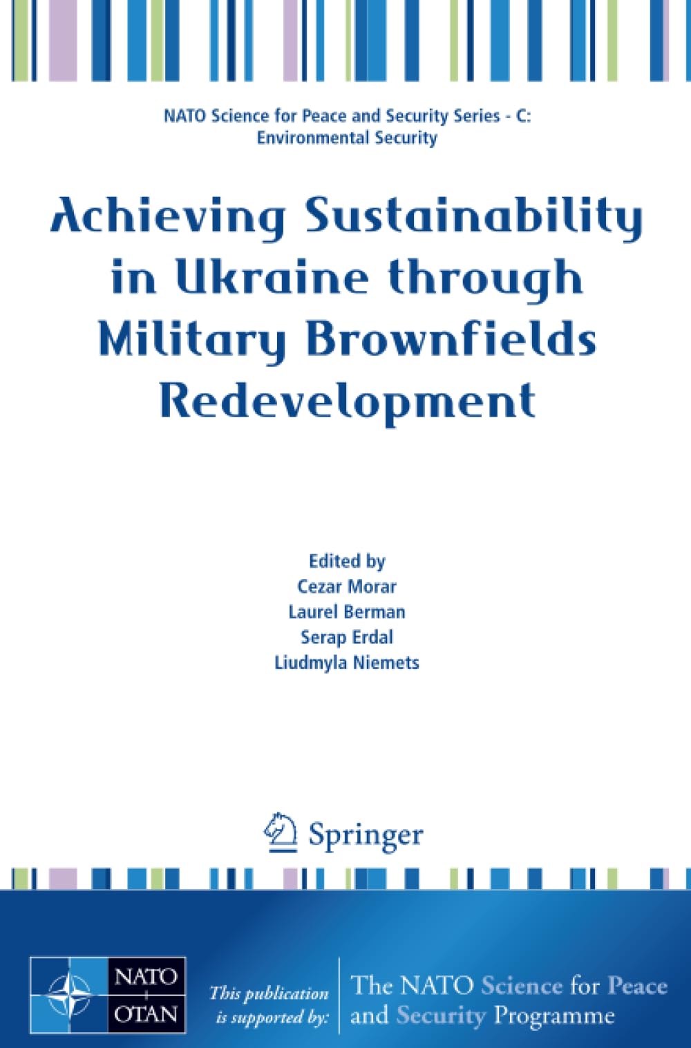 Achieving Sustainability in Ukraine through Military Brownfields Redevelopment (NATO Science for Peace and Security Series C: Environmental Security)