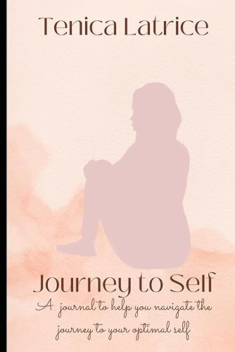 Journey to Self A journal to navigate the journey to your optimal self