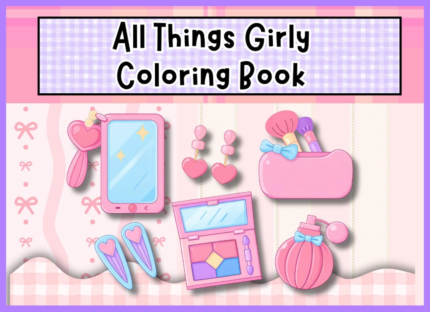 All Things Girly Coloring Book: Step into a world of cute, girly doodles made just for coloring fun! (The Coloring Corner)