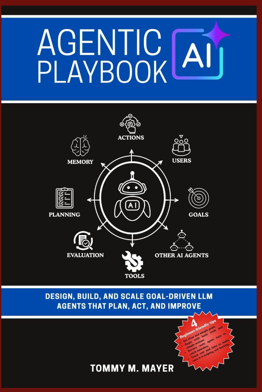 Agentic AI Playbook: Design, Build, and Scale Goal-Driven LLM Agents that Plan, Act, and Improve
