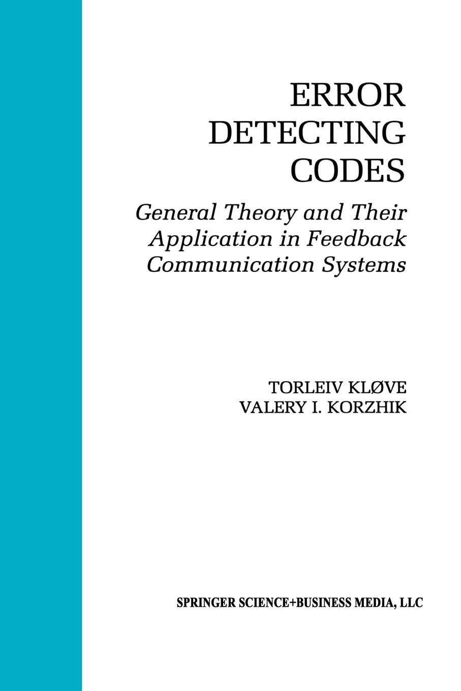 Error Detecting Codes: General Theory And Their Application in Feedback Communication Systems
